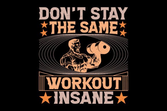 Don’t Stay the Same Gym Fitness T-Shirt Graphics