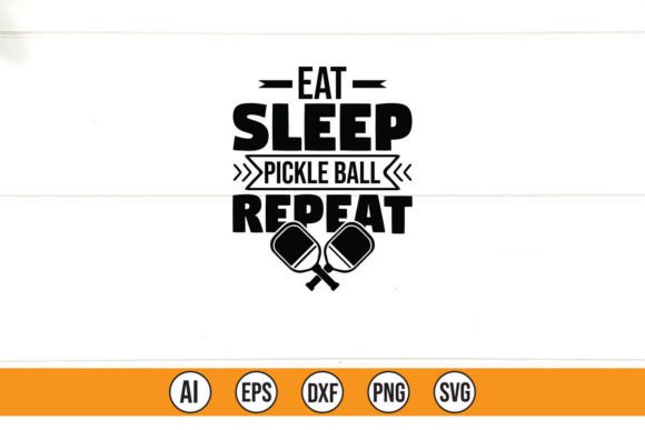 Eat Sleep Pickle Ball Repeat Graphics & T-Shirt Designs