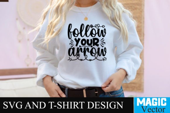 Follow Your Arrow SVG Cut File: Graphics for T-Shirt Designs & Local Branding