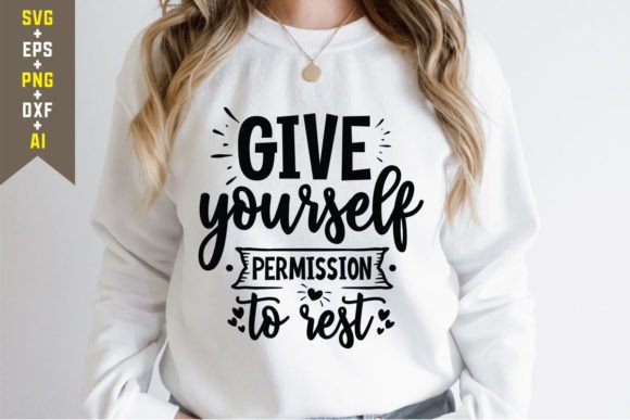 Give Yourself Permission to Rest SVG Quo: Graphics & T-Shirt Designs