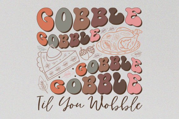 Gobble Til You Thanksgiving Sublimation