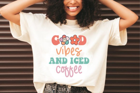 Good Vibes and Iced Coffee: Graphics for T-Shirt Designs