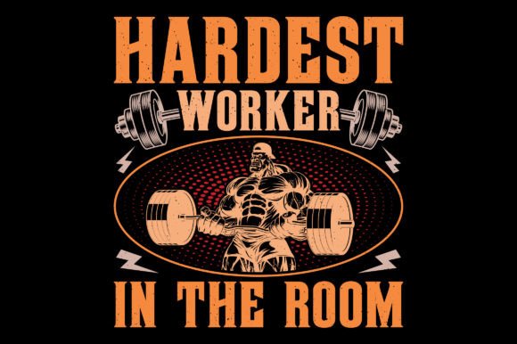 Hardest Worker Gym Fitness T-Shirt SVG Graphics