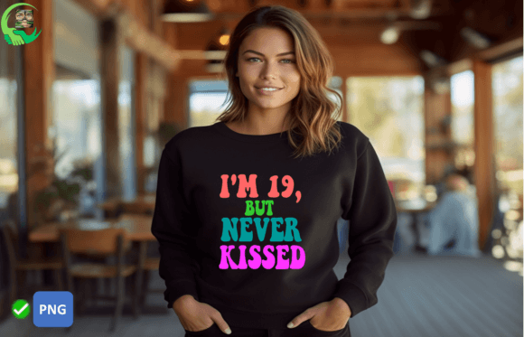 I’m 19, but Never Kissed: Graphics for T-Shirt Designs