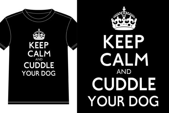 Keep Calm and Cuddle Your Dog Graphics