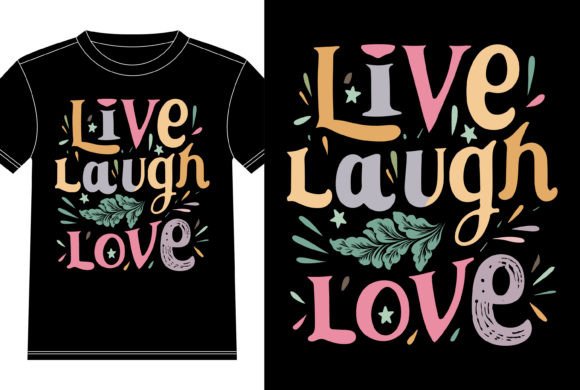 Live Laugh Love Typography Tshirt Design: Graphics for Warm, Approachable T-Shirt Designs
