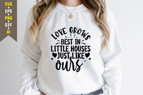 Love Grows Best in Little Houses Just Li Graphics