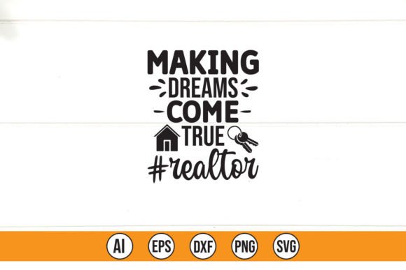 Making Dreams Come True Realtor Graphics & T-Shirt Designs