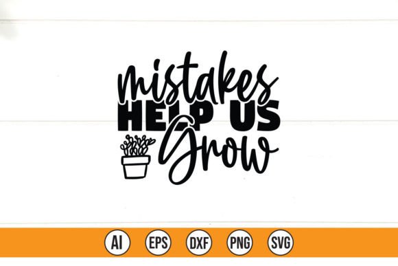 Mistakes Help Us Grow: Graphics & T-Shirt Designs