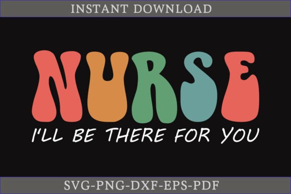 Nurse I’ll Be There for You Retro Shirt Graphics