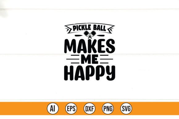 PICKLE BALL MAKES ME HAPPY Graphics & T-Shirt Designs