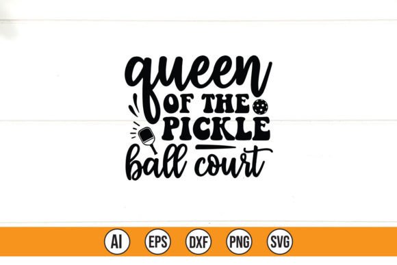 Queen of the Pickle Ball Court Graphics & T-Shirt Designs