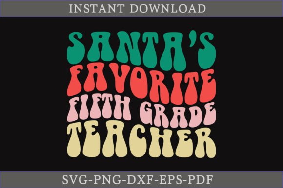 Santa’s Favorite Fifth Grade Teacher SVG Graphics