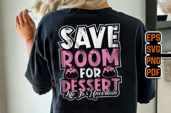 Save Room for Dessert Day T-Shirt Graphics