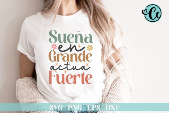 Sueña En Grande Actúa Fuerte, Latina Svg Graphics