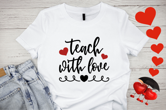 Teach-with-Love: Graphics for T-Shirt Designs