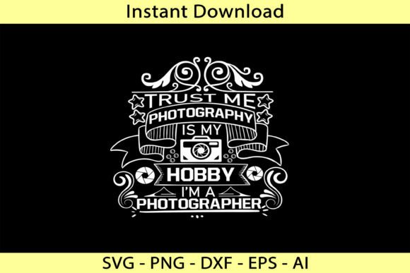 Trust Me Photography is My Hobby Graphics