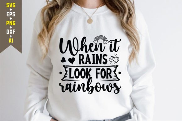 When It Rains Look for Rainbows Graphics & T-Shirt Designs
