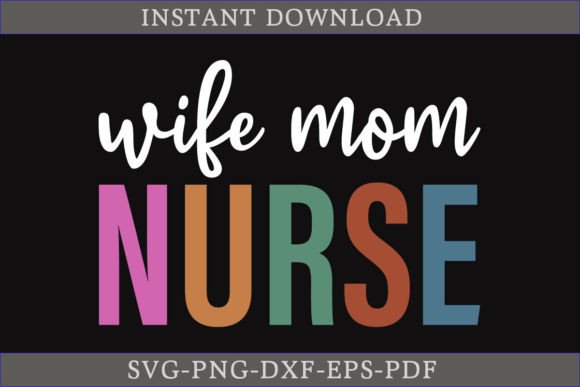 Wife Mom Nurse SVG File