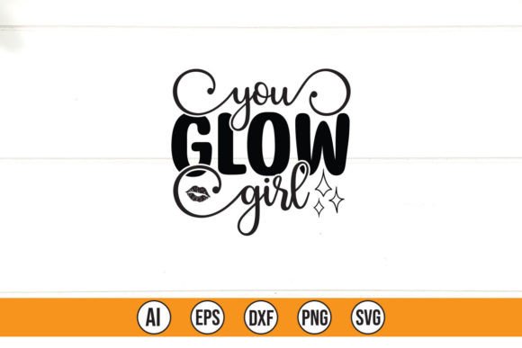 YOU GLOW GIRL Graphics & T-Shirt Designs